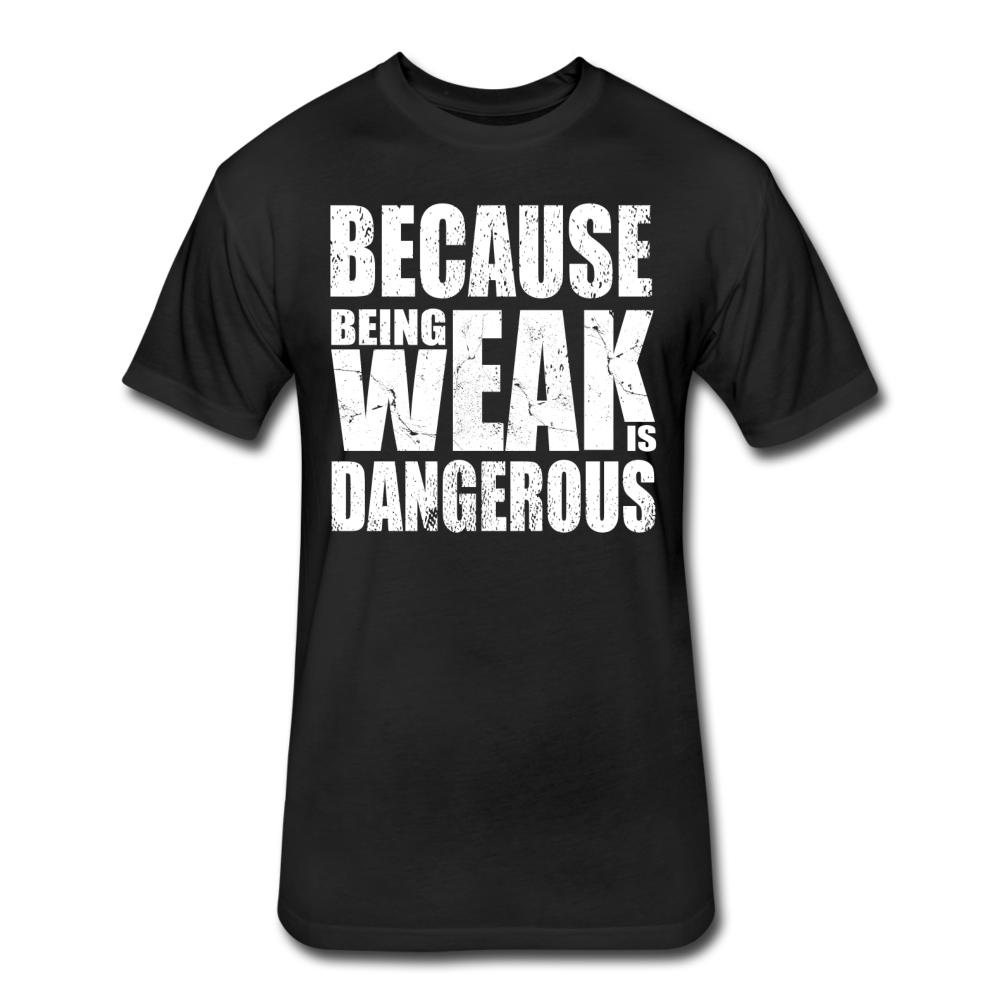 Weak Is Dangerous Men's T-Shirt - black