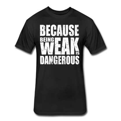 Weak Is Dangerous Men's T-Shirt - black