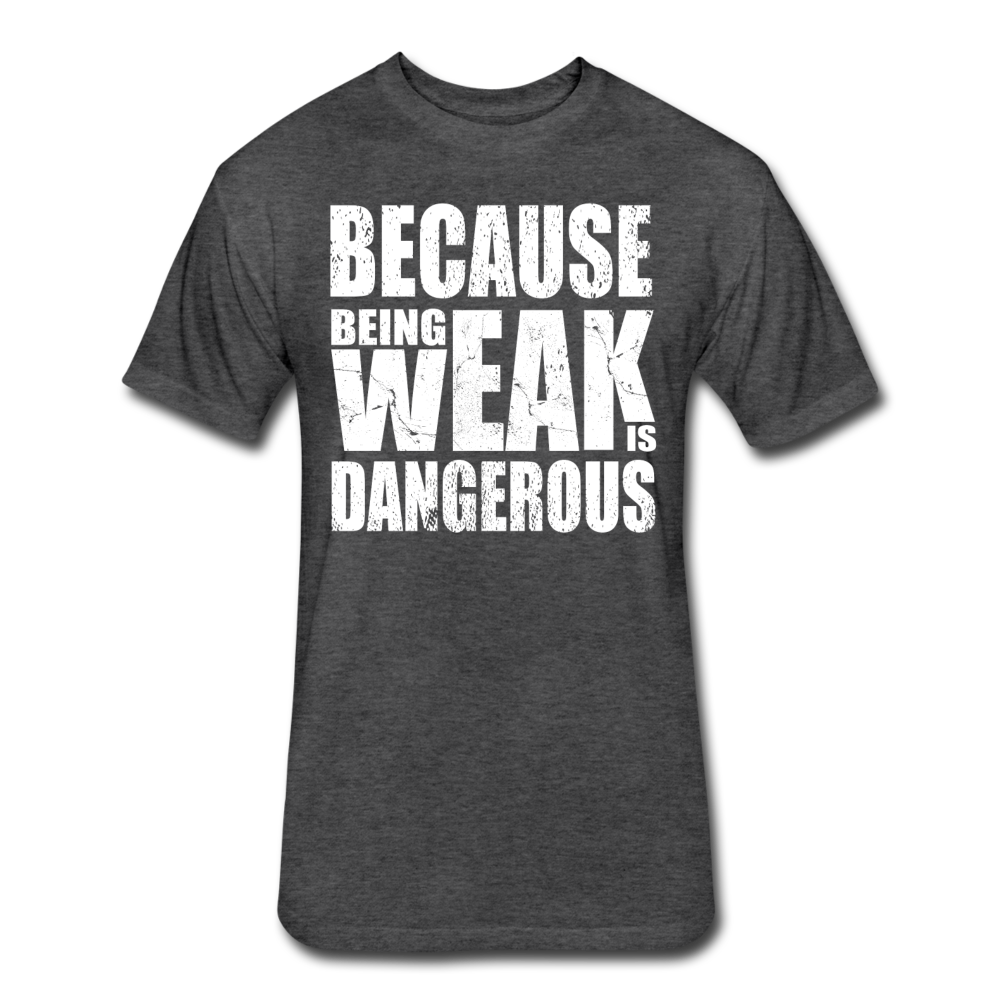 Weak Is Dangerous Men's T-Shirt - heather black