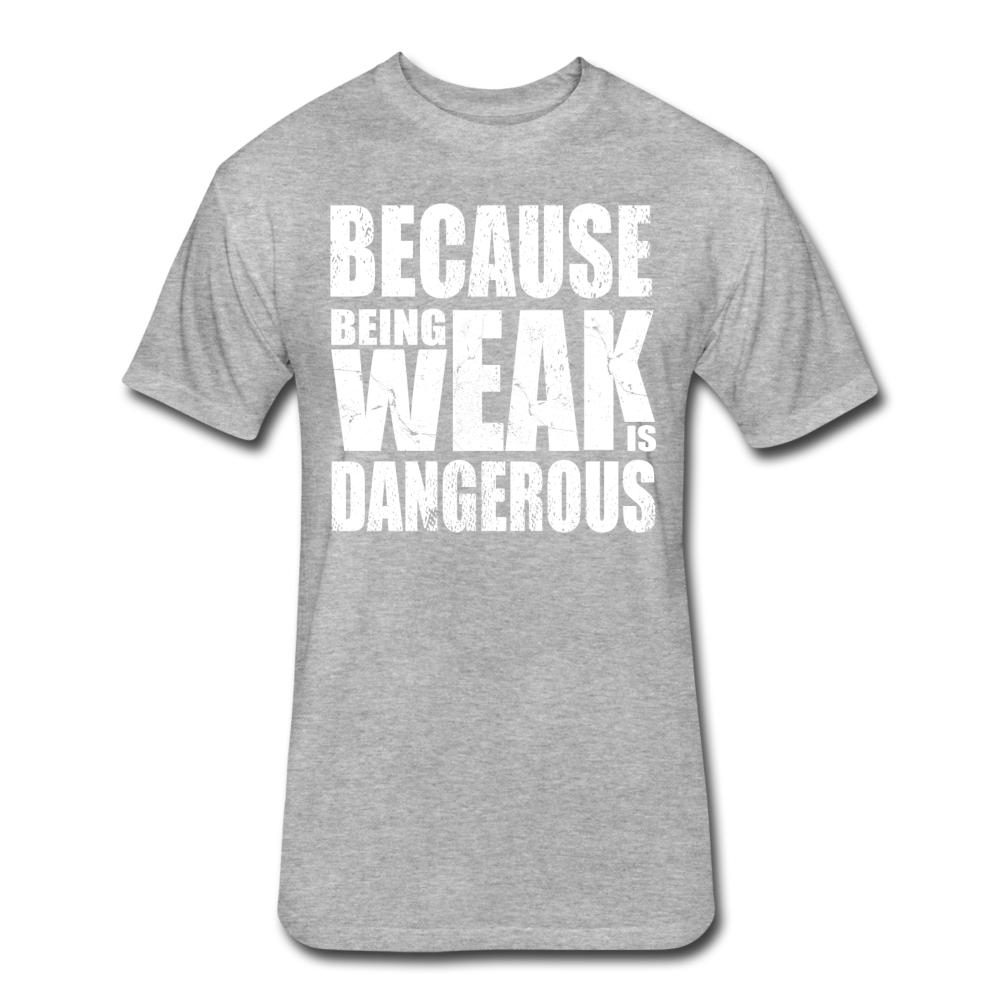 Weak Is Dangerous Men's T-Shirt - heather gray