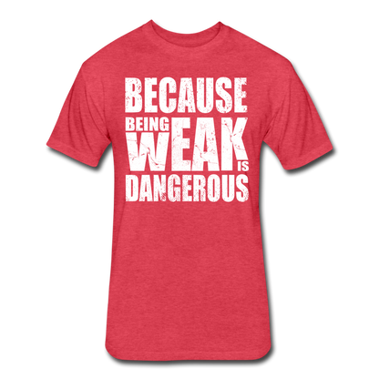 Weak Is Dangerous Men's T-Shirt - heather red