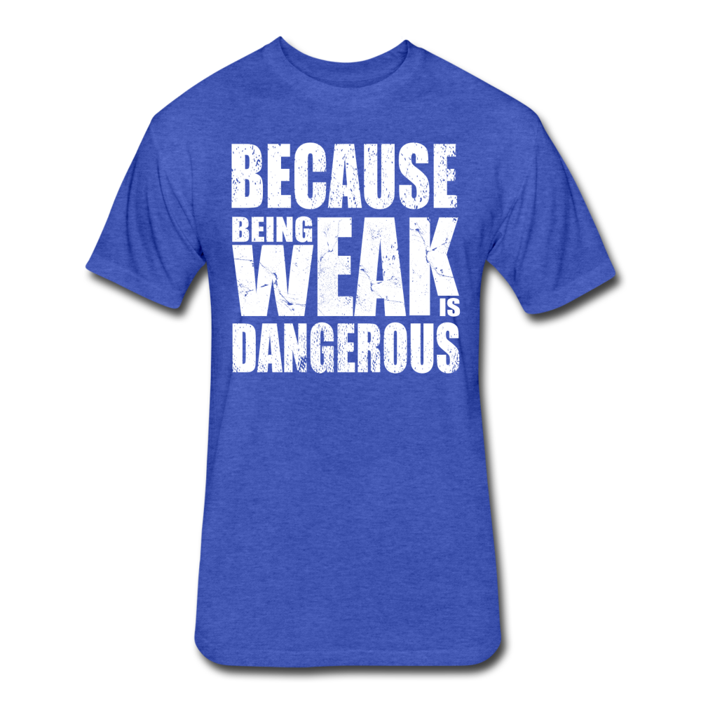 Weak Is Dangerous Men's T-Shirt - heather royal