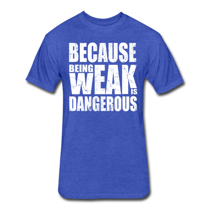 Weak Is Dangerous Men's T-Shirt - heather royal