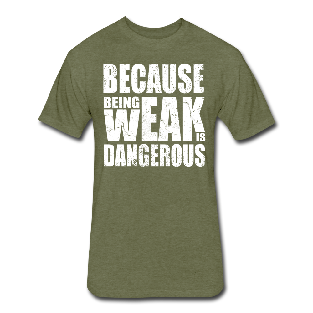 Weak Is Dangerous Men's T-Shirt - heather military green