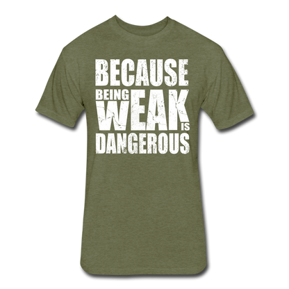 Weak Is Dangerous Men's T-Shirt - heather military green
