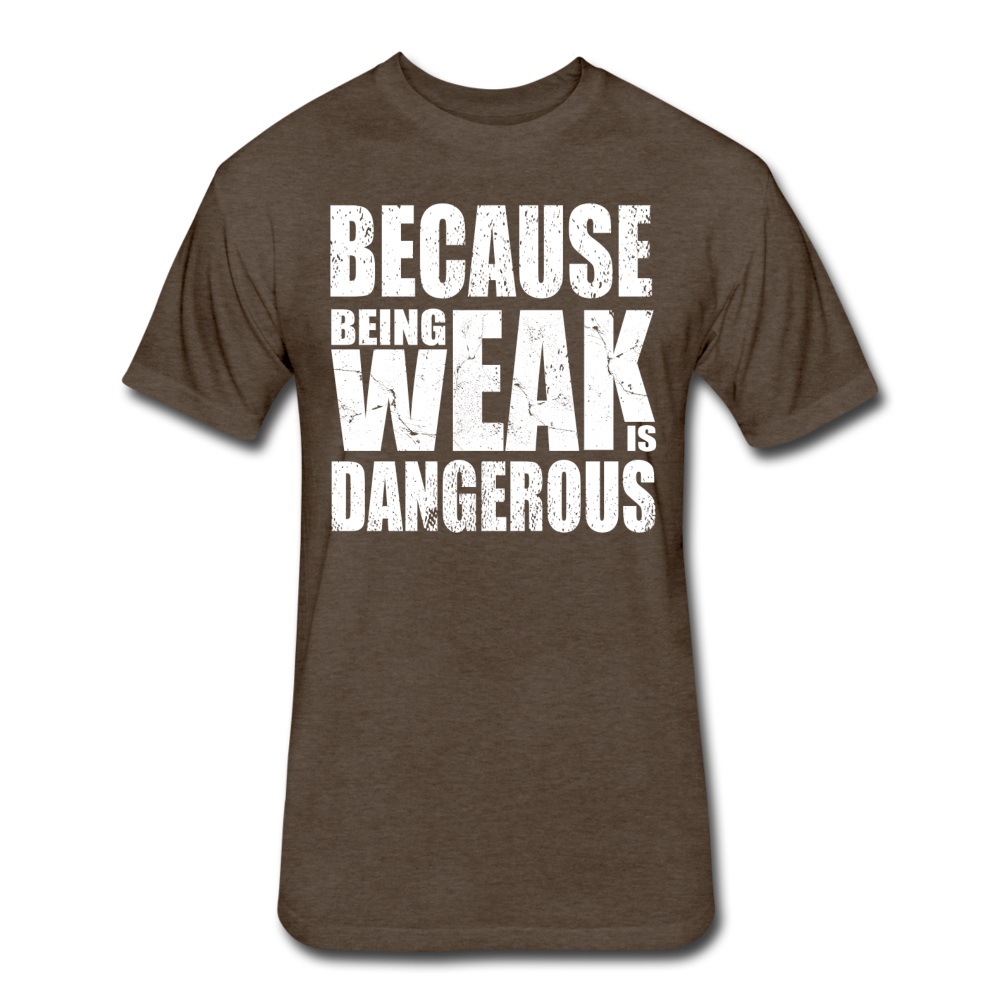 Weak Is Dangerous Men's T-Shirt - heather espresso