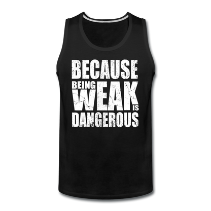 Men’s Weak Is Dangerous Tank - black
