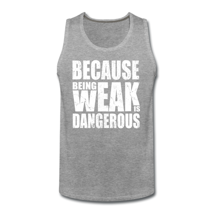 Men’s Weak Is Dangerous Tank - heather gray