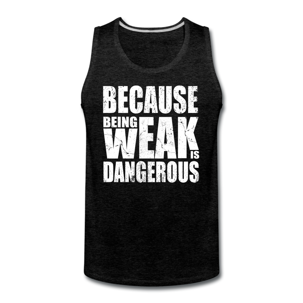 Men’s Weak Is Dangerous Tank - charcoal gray