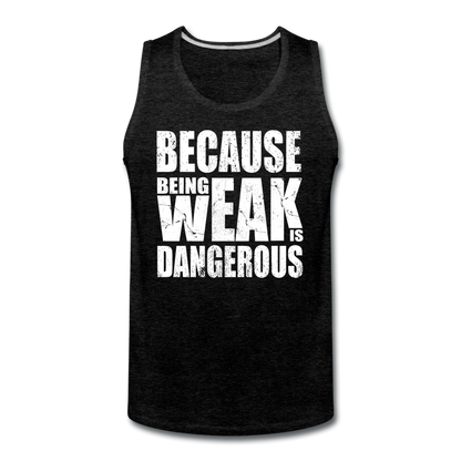 Men’s Weak Is Dangerous Tank - charcoal gray